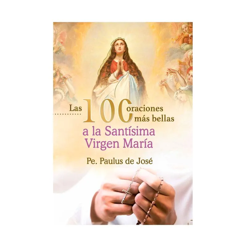 Las 100 oraciones más bellas a la santísima Virgen María