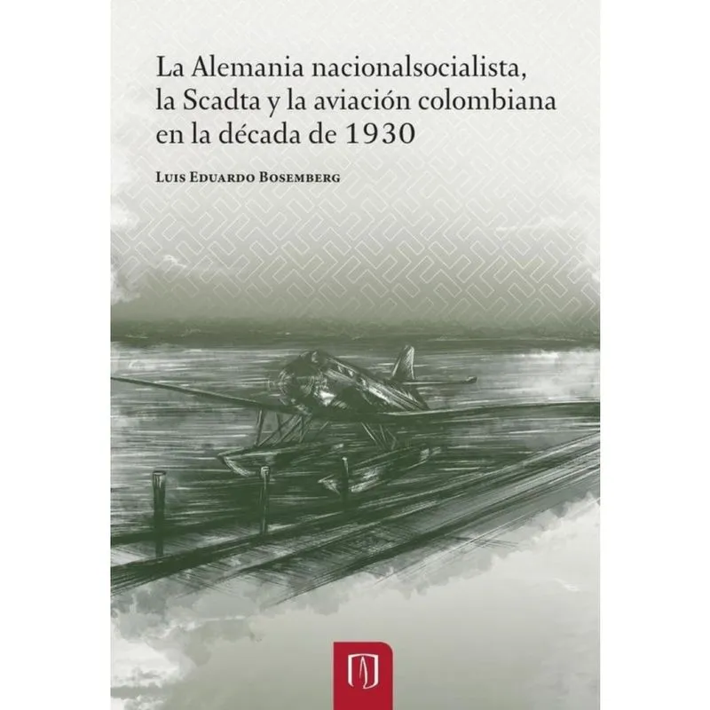 La Alemania nacionalsocialista, la Scadta y la aviación colombiana en la década de 1930 - Espanhol