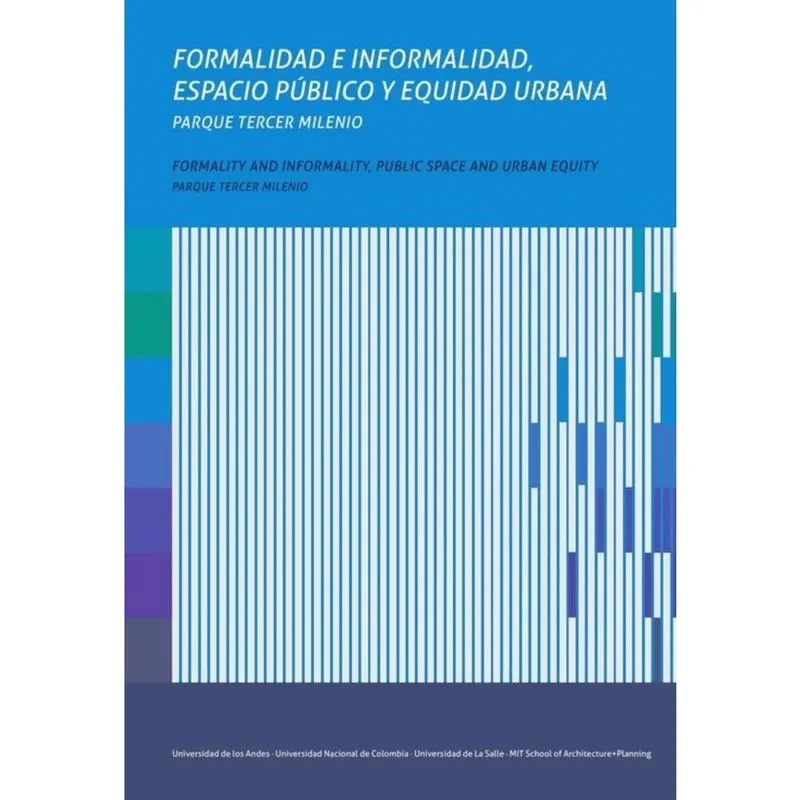 Formalidad e informalidad, espacio público y equidad urbana. Formality and informality, public space
