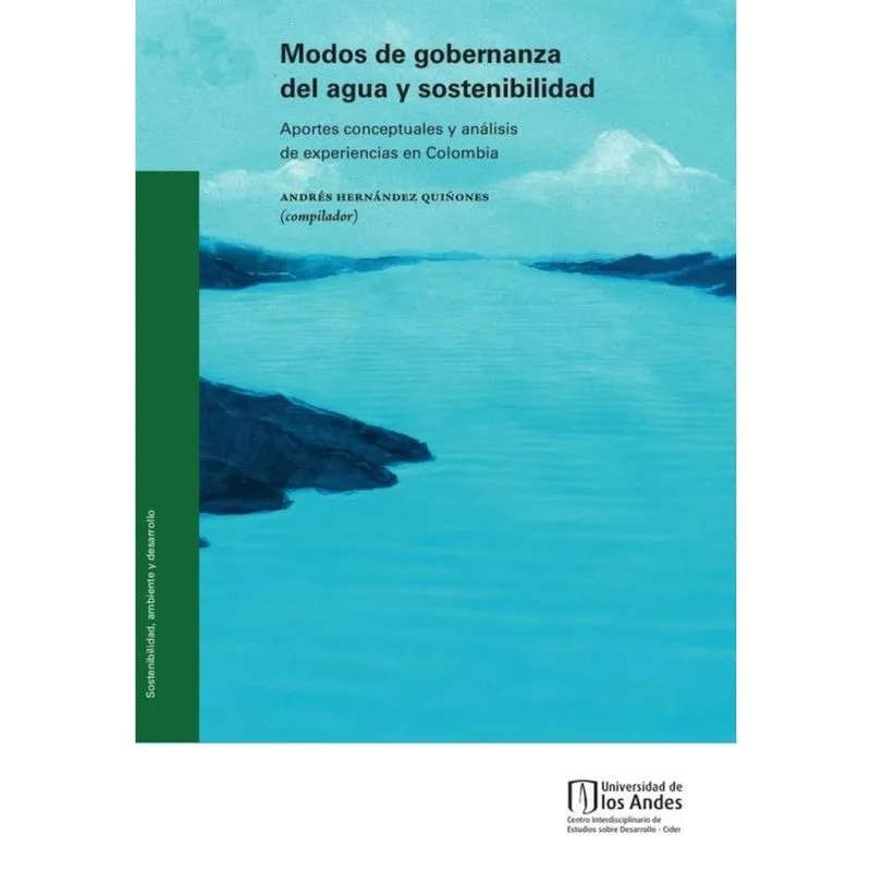 Modos de gobernanza del agua y sostenibilidad. Aportes conceptuales y análisis de experiencias en Co