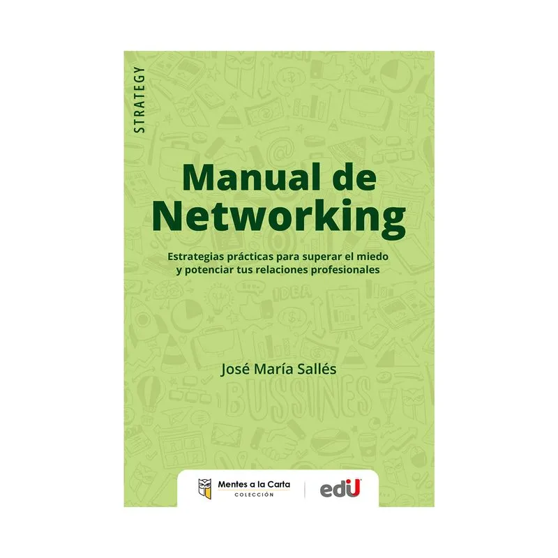 Manual de Networking: estrategias prácticas para superar el miedo y potenciar tus relaciones profesionales
