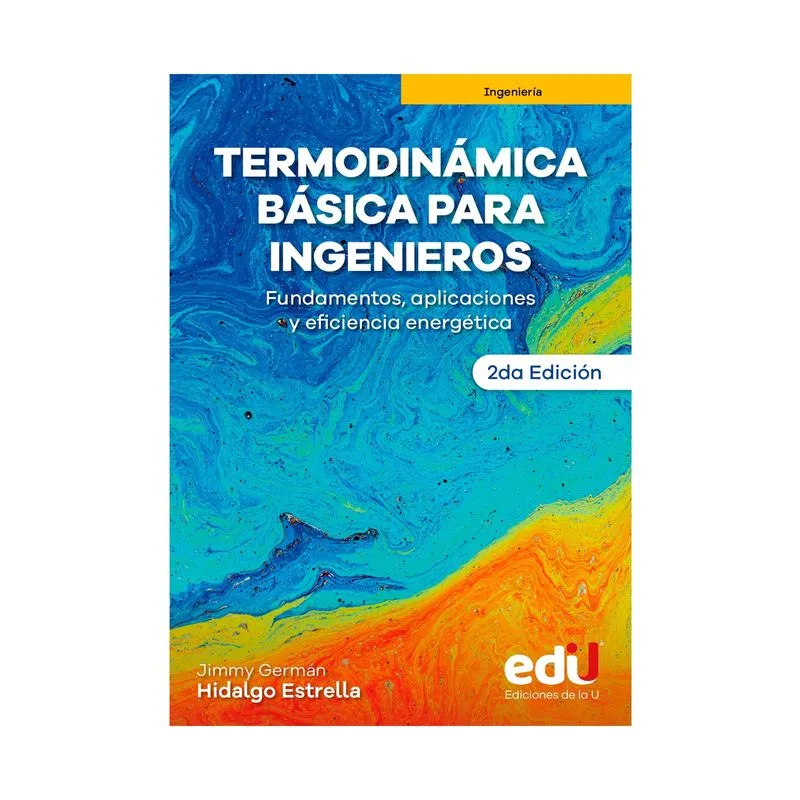 Termodinámica básica para ingenieros: fundamentos, aplicaciones y eficiencia energética