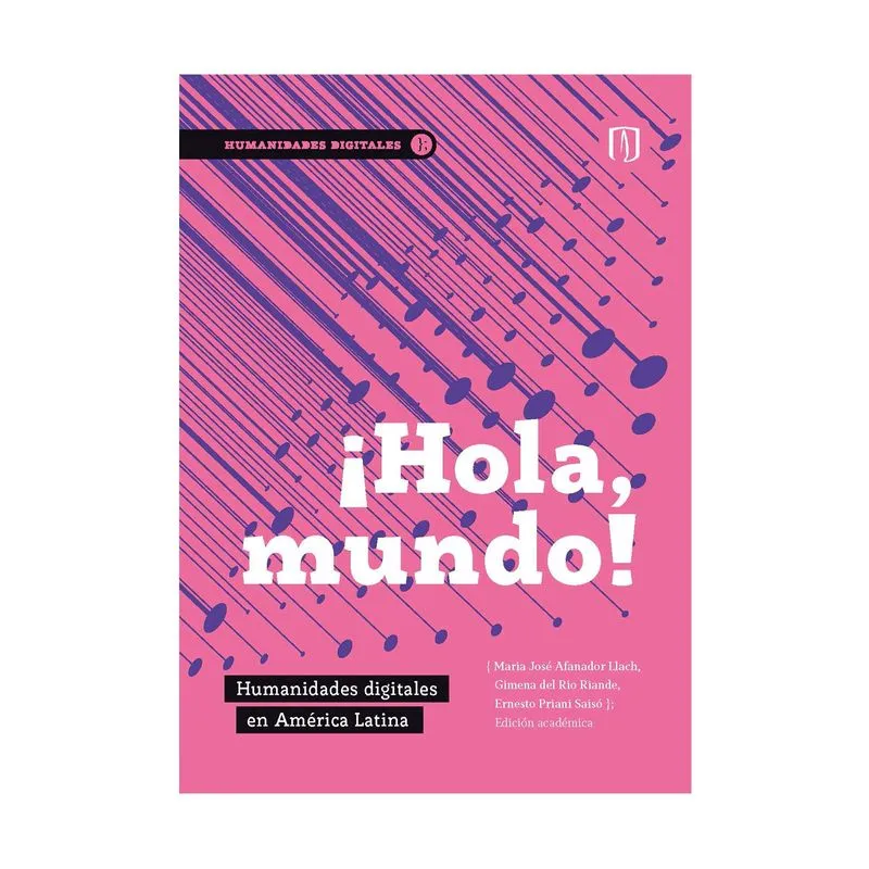 ¡Hola, mundo! Humanidades digitales en América Latina