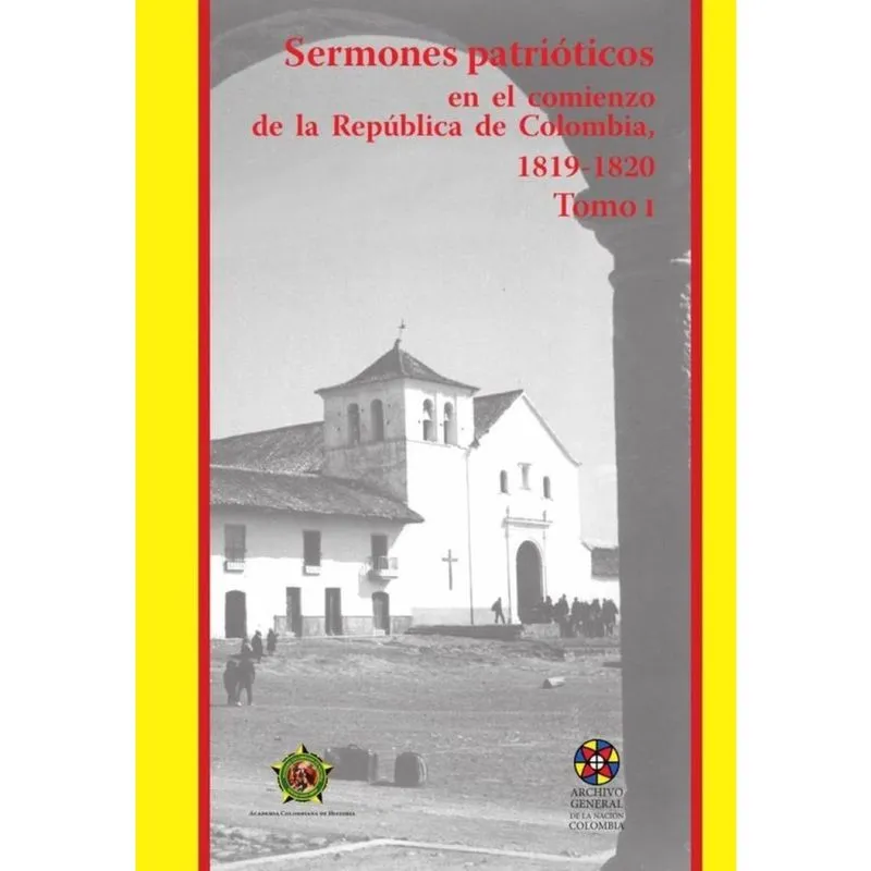 Sermones patrióticos en el comienzo de la República de Colombia 1819-1820-Tomo 1 - Espanhol