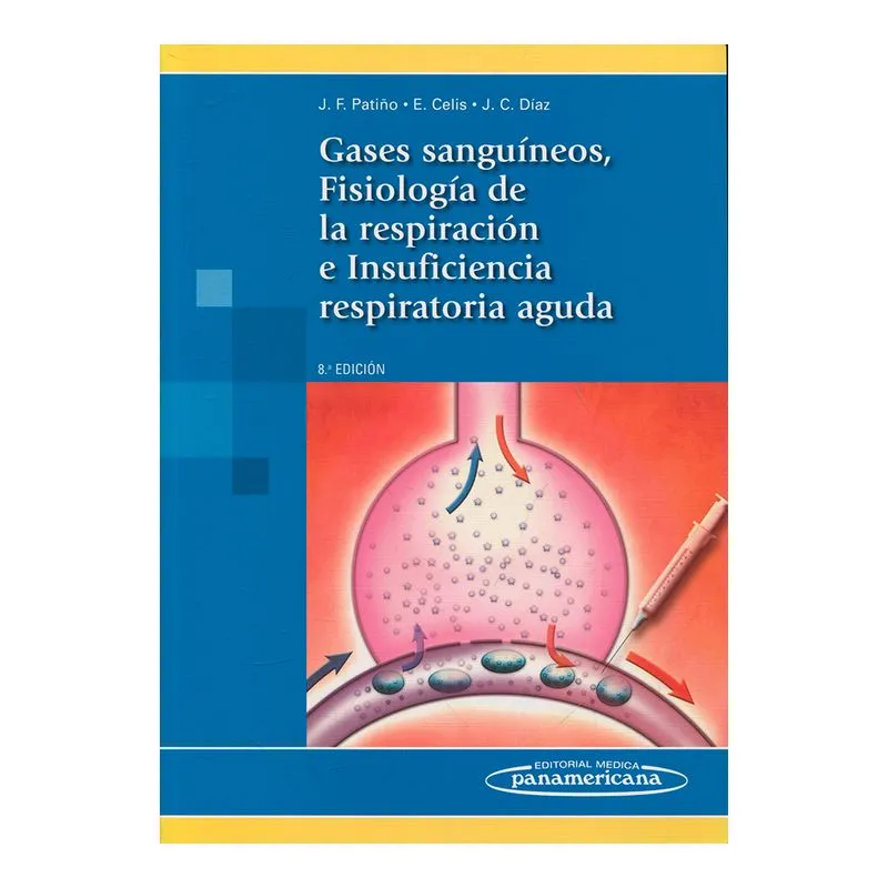 Gases sanguíneos, fisiología de la respiración e insuficiencia respiratoria aguda - Octava edición