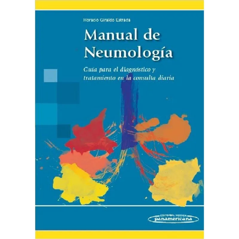 MANUAL DE NEUMOLOGIA. GUIA PARA EL DIAGNOSTICO Y TRATAMIENTO EN LA CONSULTA DIARIA