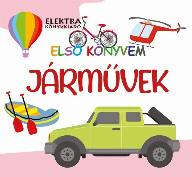 Lira carte cu ilustratii in limba maghiara 12m+ Első könyvem - Járművek