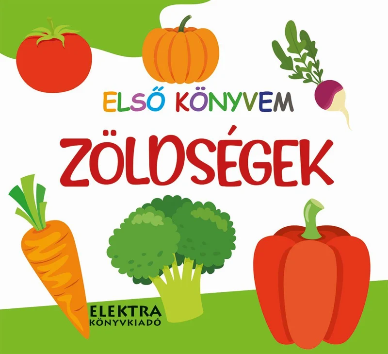 Lira carte cu ilustratii in limba maghiara 12m+ Első könyvem - Zöldségek