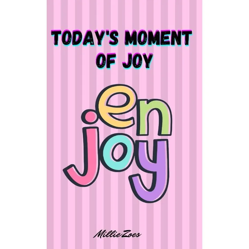 Todays Moment Of Joy