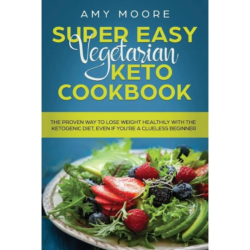 Super Easy Vegetarian Keto Cookbook