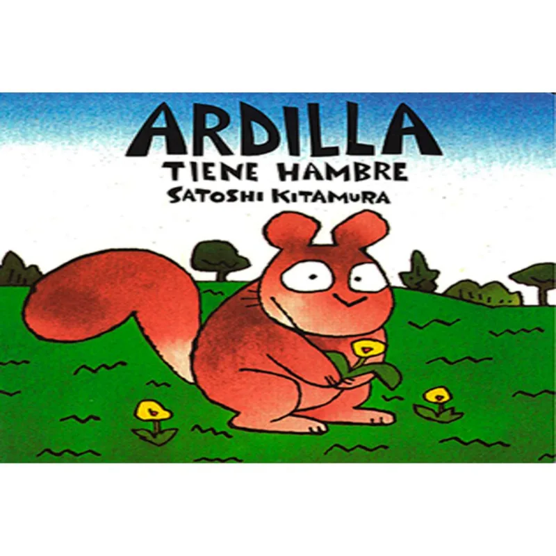 Ardilla Tiene Hambre: Una Curiosa Aventura de Satoshi Kitamura ARDILLA TIENE HAMBRE