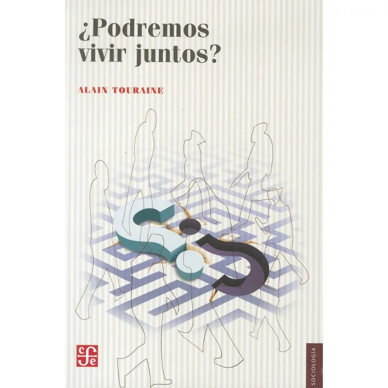 ¿Podremos vivir juntos?: Un análisis profundo de Touraine sobre sociedad y diversidad ¿Podremos vivir juntos?