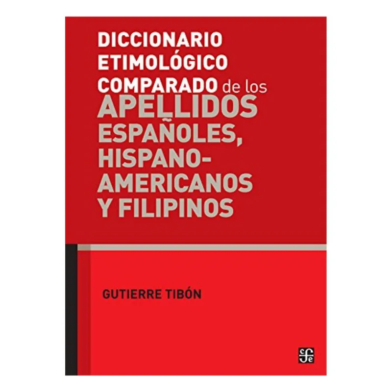 DICCIONARIO ETIMOLOGICO COMPARADO DE LOS APELLIDOS ESPANOLES HISPANOAMERICANOS DICCIONARIO ETIMOLOGICO COMPARADO DE LOS APELLIDOS ESPAÑOLES HISPANOAMERICANOS