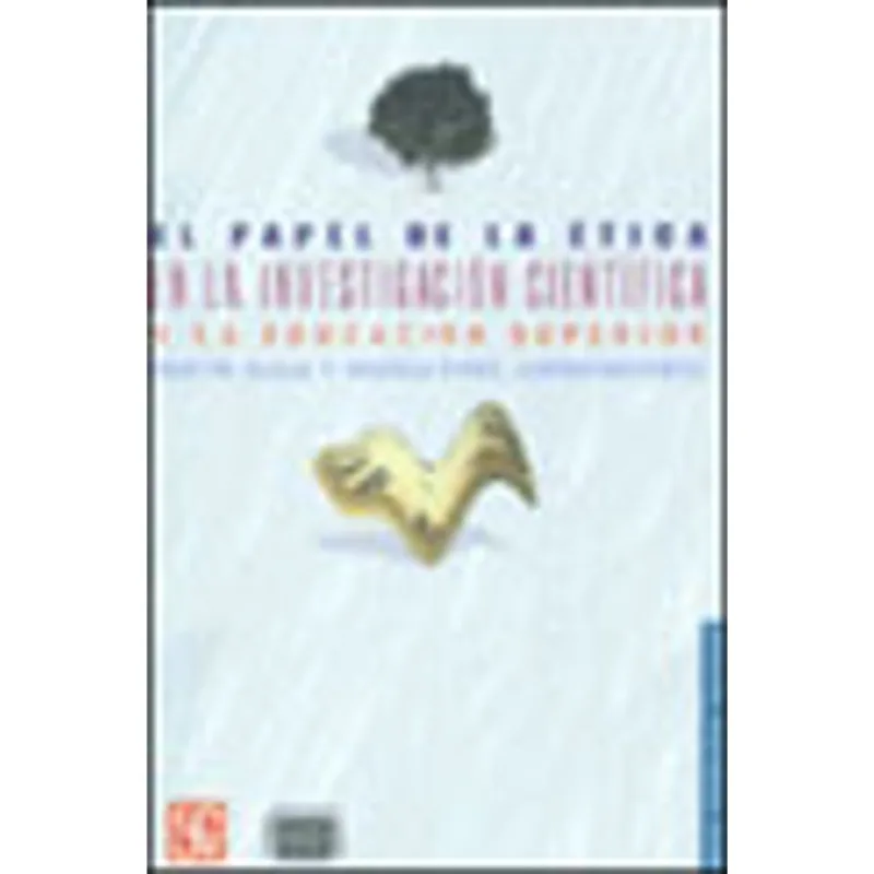 PAPEL DE LA ETICA EN LA INVESTIGACION CIENTIFICA Y LA EDUCACION SUPERIOR, EL