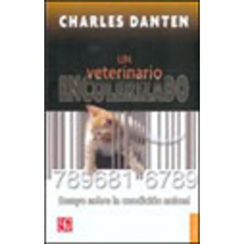 VETERINARIO ENCOLERIZADO, UN - ENSAYO SOBRE LA CONDICION ANIMAL