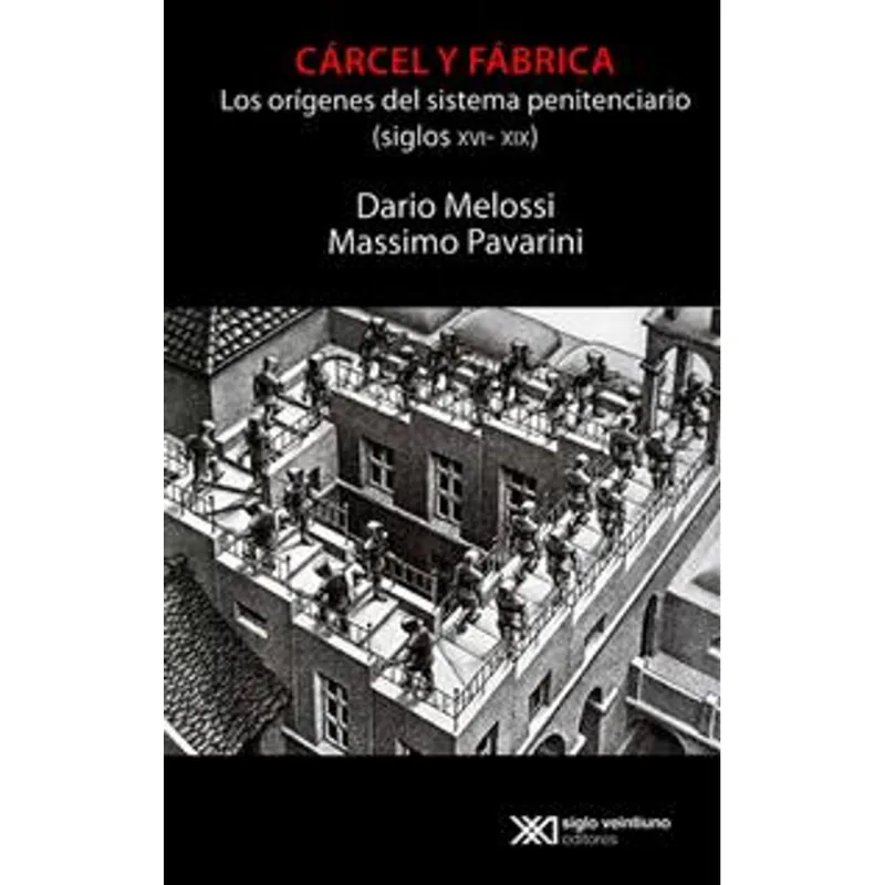 Cárcel y Fábrica: Un Análisis Profundo de la Sociedad y la Pena CARCEL Y FABRICA
