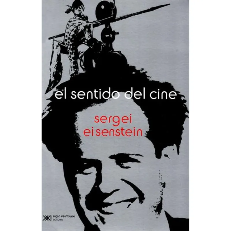 El Sentido del Cine: La Profunda Visión de Sergei Eisenstein sobre el Montaje EL SENTIDO DEL CINE