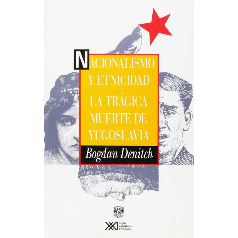NACIONALISMO Y ETNICIDAD LA TRAGICA MUERTE DE YUGOSLAVIA
