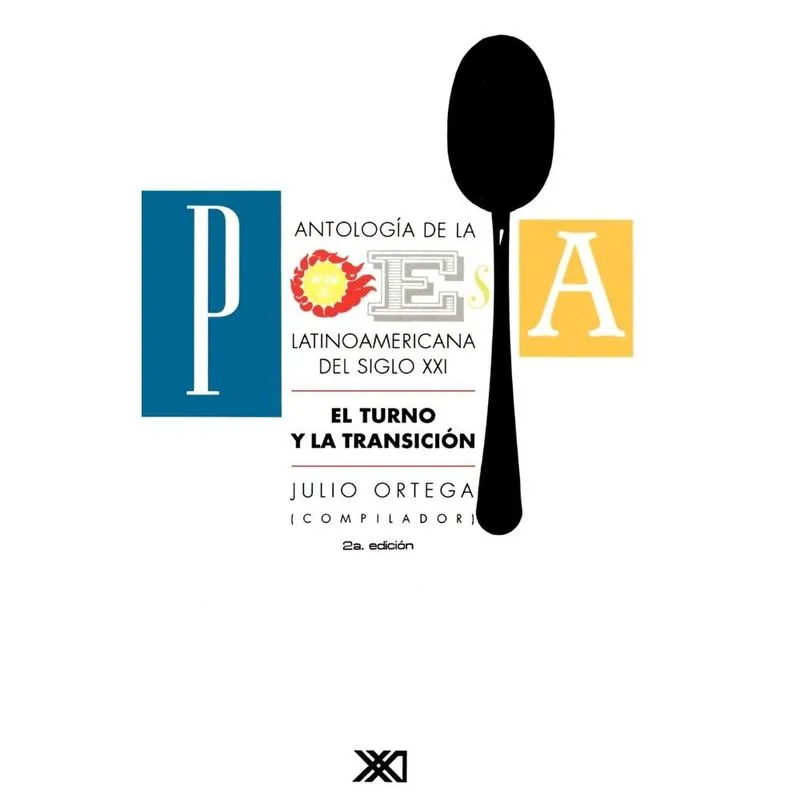Antologia de La Poesia Latinoamericana del Siglo xx. El Turno y La Transicion