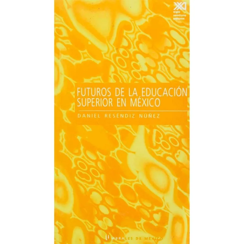 FUTUROS DE LA EDUCACION SUPERIOR EN MEXICO