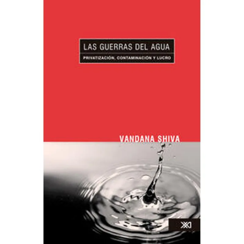 LAS GUERRAS DEL AGUA: PRIVATIZACION, CONTAMINACION Y LUCRO