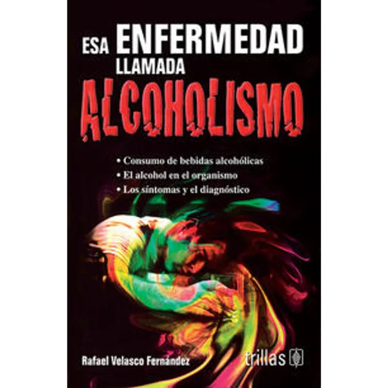 ESA ENFERMEDAD LLAMADA ALCOHOLISMO