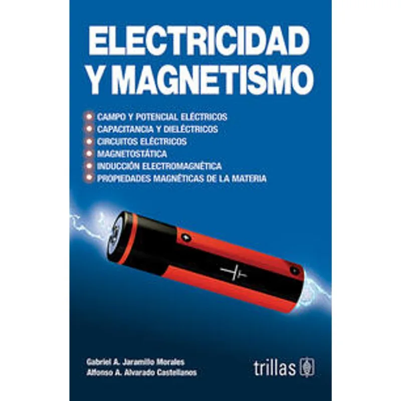 Electricidad y Magnetismo: Conceptos Fundamentales y Aplicaciones para Ingeniería ELECTRICIDAD Y MAGNETISMO