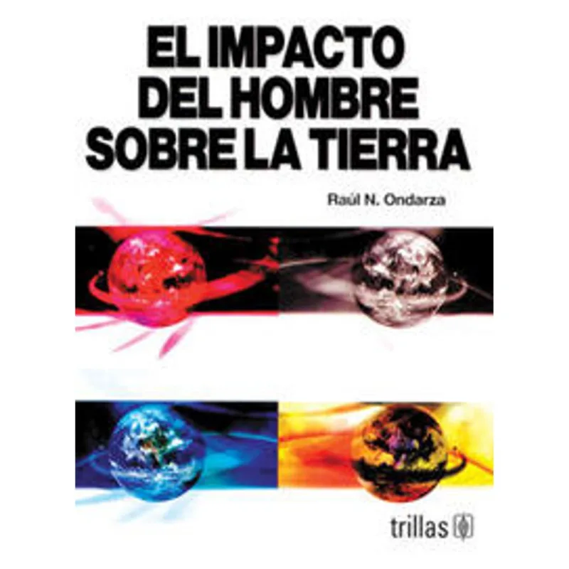 EL IMPACTO DEL HOMBRE SOBRE LA TIERRA