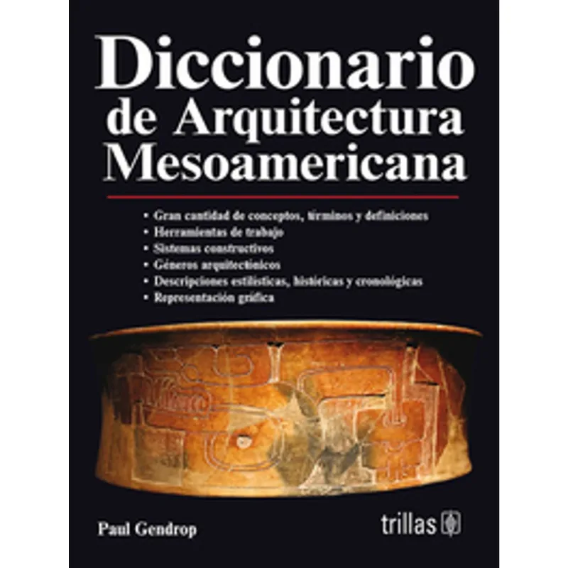 Diccionario de Arquitectura Mesoamericana: Un Viaje Terminológico Esencial DICCIONARIO DE ARQUITECTURA MESOAMERICANA