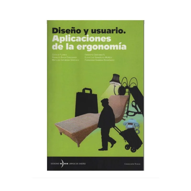 DISENO Y USUARIO. APLICACIONES DE LA ERGONOMIA DISEÑO Y USUARIO. APLICACIONES DE LA ERGONOMIA