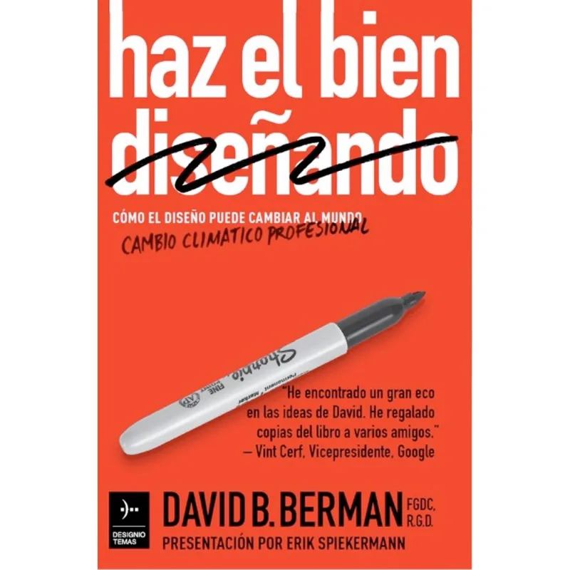 HAZ EL BIEN DISENANDO. COMO EL DISENO PUEDE CAMBIAR AL MUNDO HAZ EL BIEN DISEÑANDO. COMO EL DISEÑO PUEDE CAMBIAR AL MUNDO