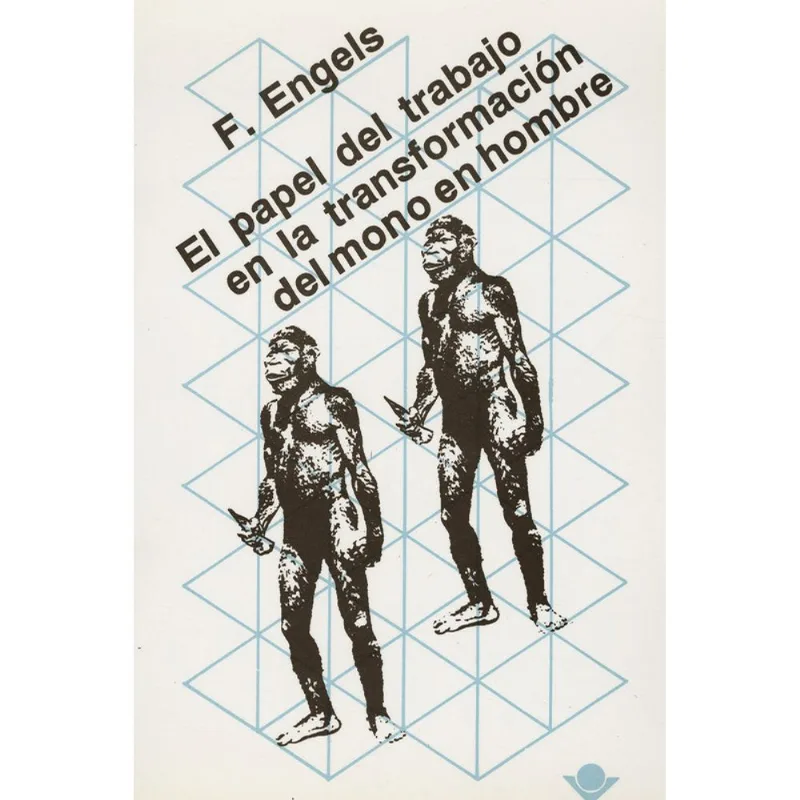 El papel del trabajo en la transformacion del mono en hombre El papel del trabajo en la transformación del mono en hombre