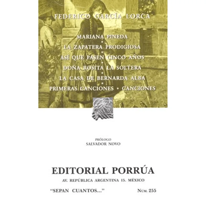 Antología Esencial de Federico García Lorca: Teatro y Poesía Mariana Pineda/La zapatera prodigiosa/Así que pasen cinco años/Doña Rosita la soltera/La casa de Bernarda Alba/Primeras canciones/Canciones