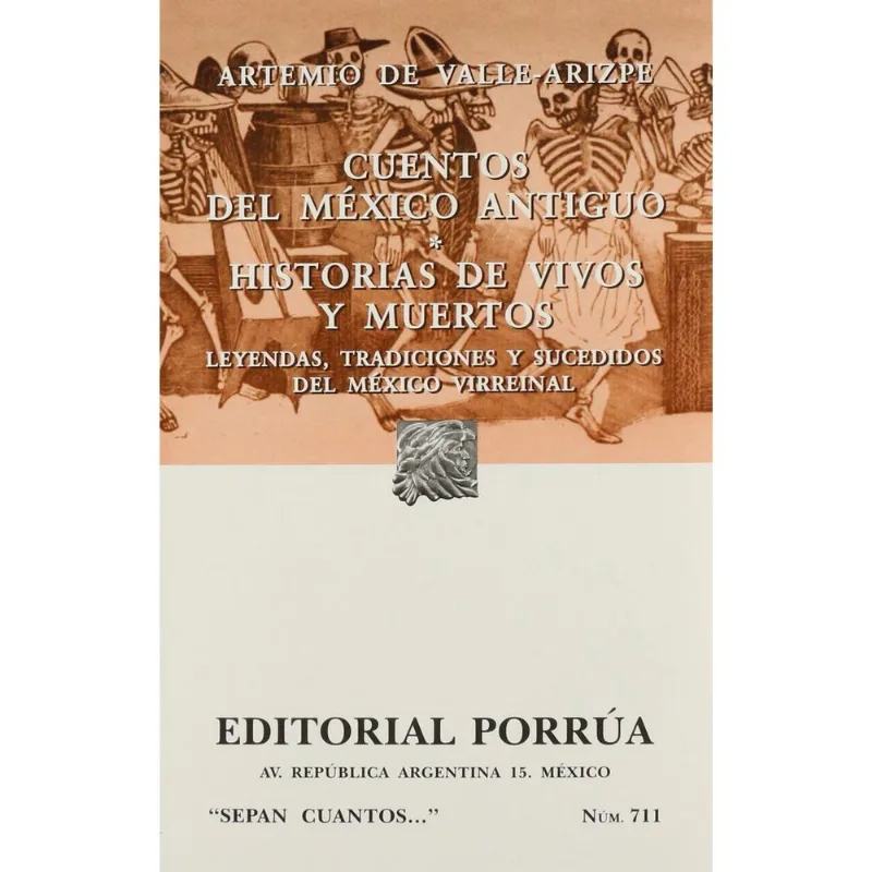 Cuentos del México Antiguo: Un Viaje Fascinante con Artemio de Valle-Arizpe Cuentos del México antiguo