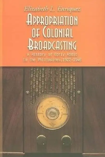 Appropriation of Colonial Broadcasting: A History of Early Radio in the Philippines, 1922-1946 [With CD (Audio)] Paperback