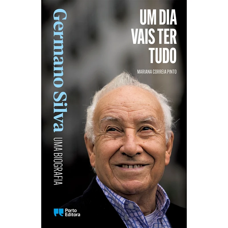 Um Dia Vais Ter Tudo - Uma Biografia De Germano Silva de Mariana Correia Pinto