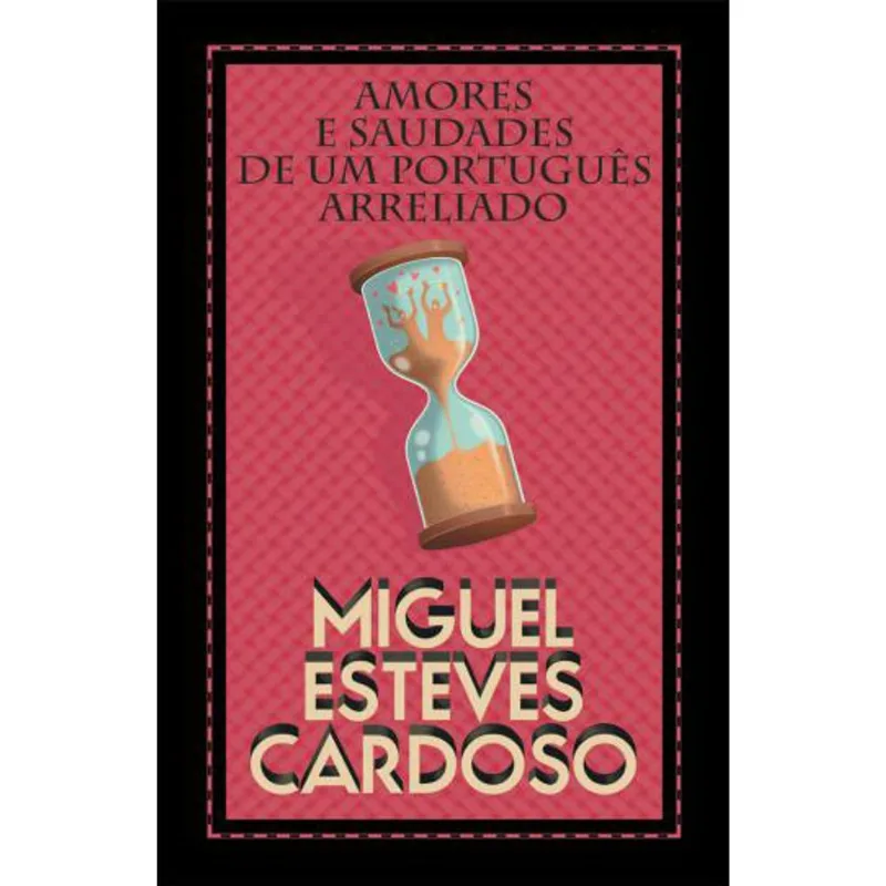AMORES E SAUDADES DE UM PORTUGUES ARRELIADO