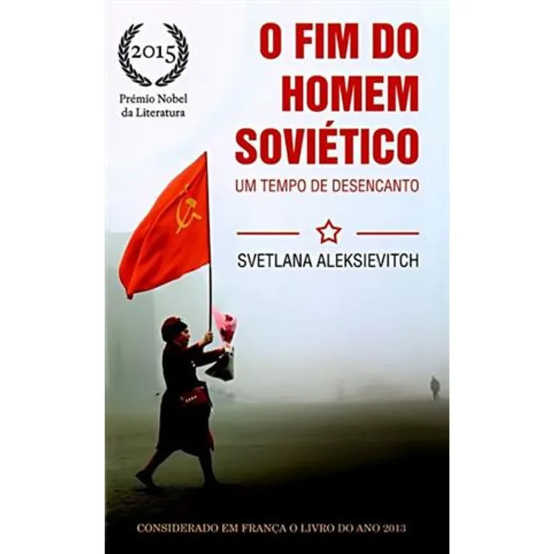 Fim do Homem Sovietico, o - Um Tempo de Desencanto