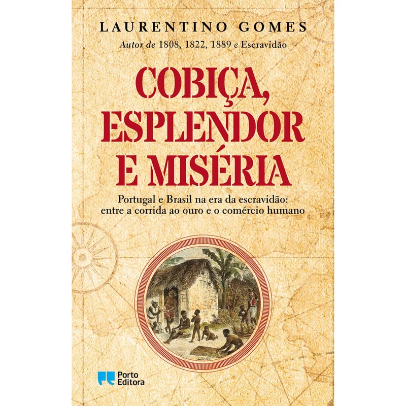 Cobiça, Esplendor E Miséria de Laurentino Gomes