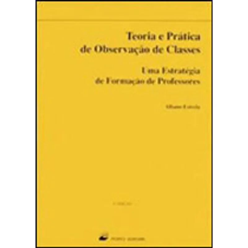TEORIA E PRATICA DE OBSERVAÇAO DE CLASSES - UMA ESTRATEGIA DE FORMAÇAO DE PROFESSORES