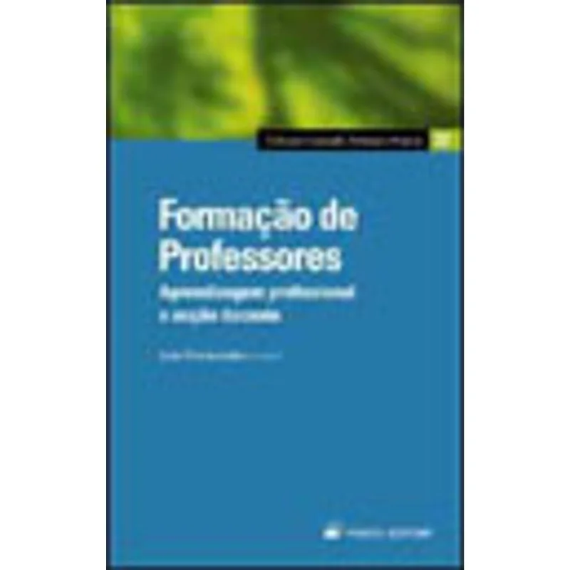 FORMAÇAO DE PROFESSORES - APRENDIZAGEM PROFISSIONAL E AÇAO DOCENTE