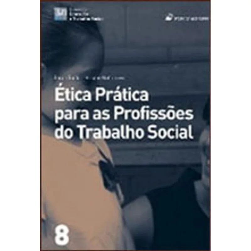 ETICA PRATICA PARA AS PROFISSOES DO TRABALHO SOCIAL