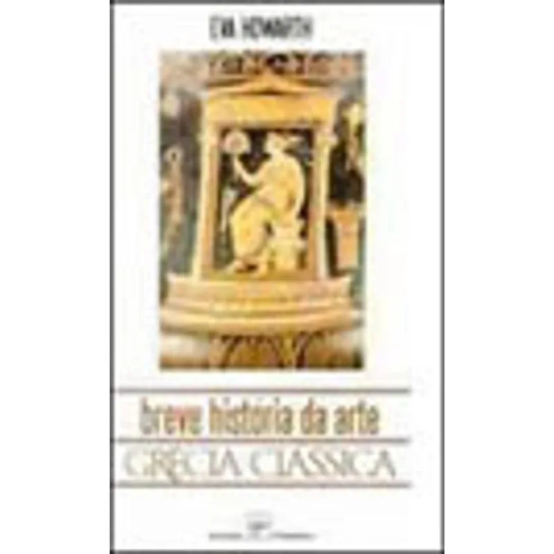 BREVE HISTORIA DA ARTE - GRECIA CLASSICA