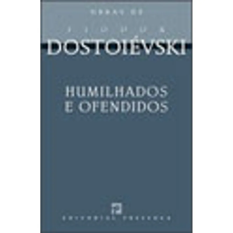 HUMILHADOS E OFENDIDOS