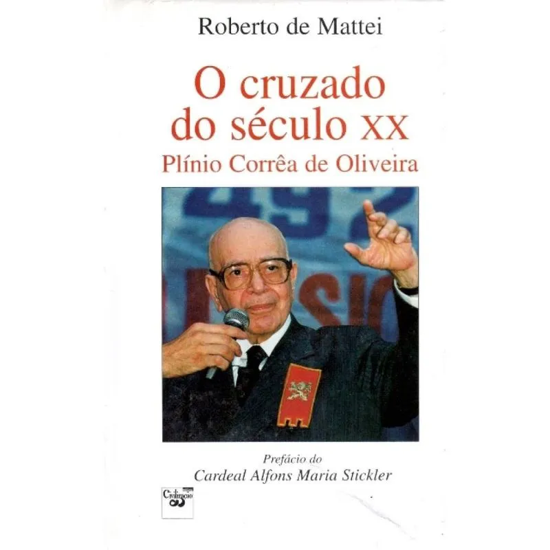 O Cruzado do Século xx - Plínio Corrêa de Oliveira
