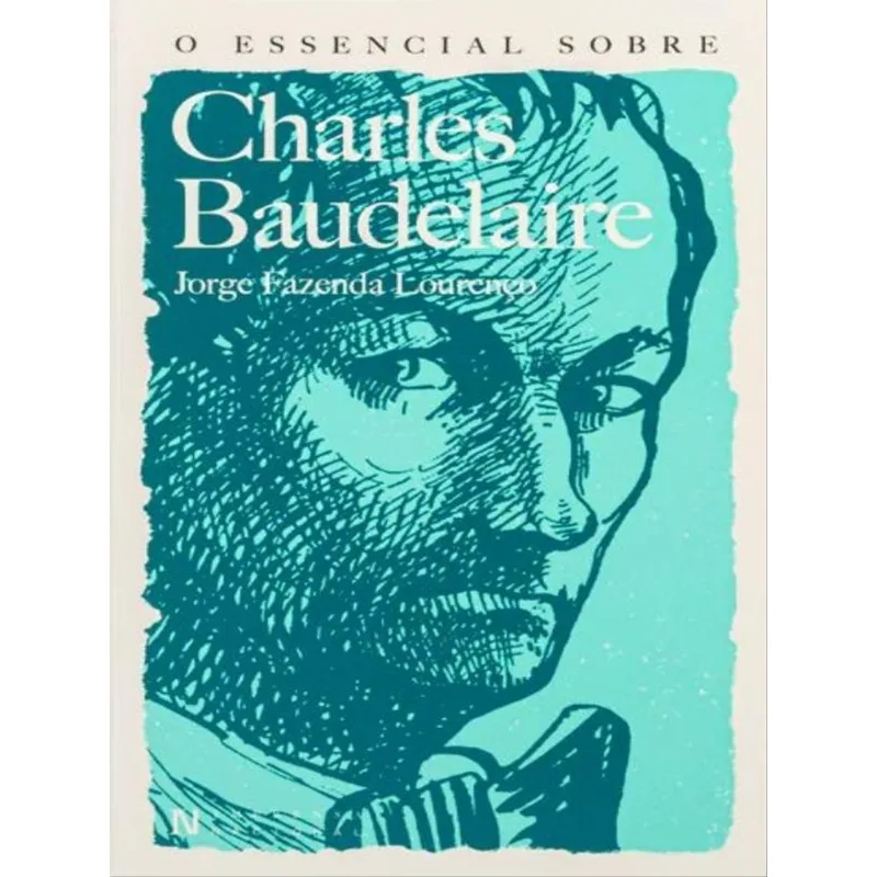 O ESSENCIAL SOBRE CHARLES BAUDELAIRE