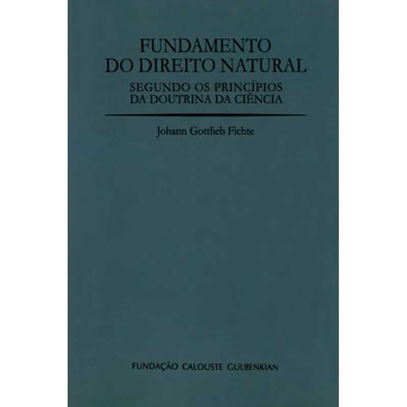 FUNDAMENTO DO DIREITO NATURAL SEGUNDO OS PRINCÍPIOS DA DOUTRINA DA CIÊNCIA