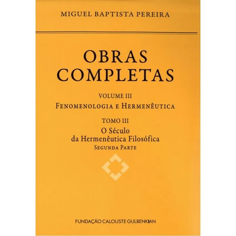 OBRAS COMPLETAS III: FENOMENOLOGIA E HERMENÊUTICA – TOMO III - VOL. 3