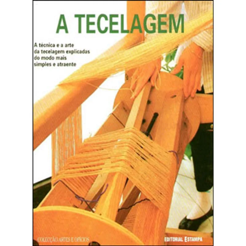 TECELAGEM, A - ARTES E OFICIOS