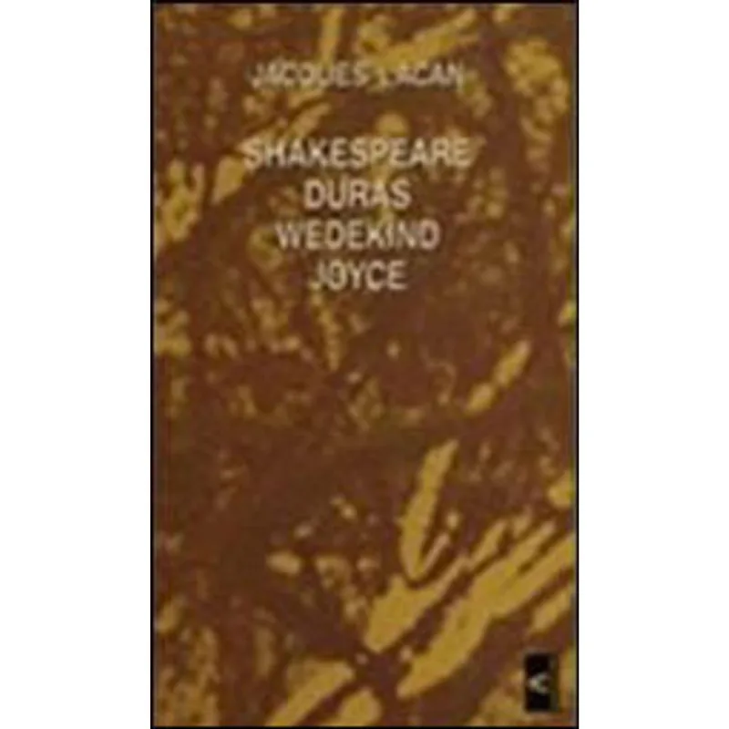 SKAKESPEARE, DURAS, WEDEKIND, JOYCE